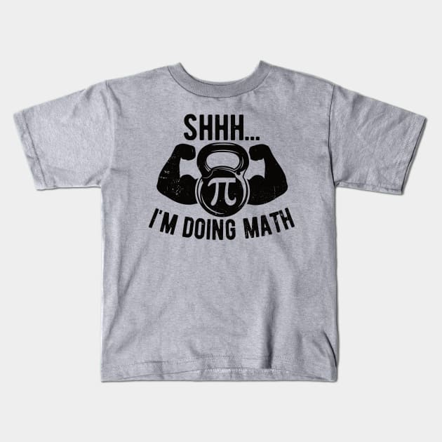 Shhh Im Doing Math Weight Lifting Gym Lover Motivation Gymer Kids T-Shirt by Gaming champion